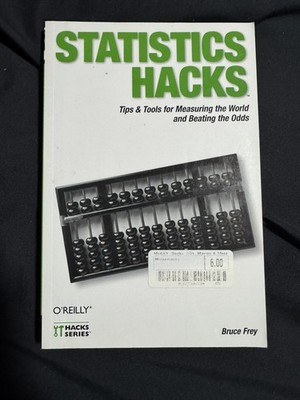 Statistics Hacks: Tips & Tools for Measuring the World and Beating the Odds Fre