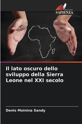 Il lato oscuro dello sviluppo della Sierra Leone nel XXI secolo von Denis Moinina
