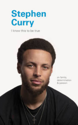 I Know This to Be True: Stephen Curry - Hardcover By Blackwell, Geoff - GOOD