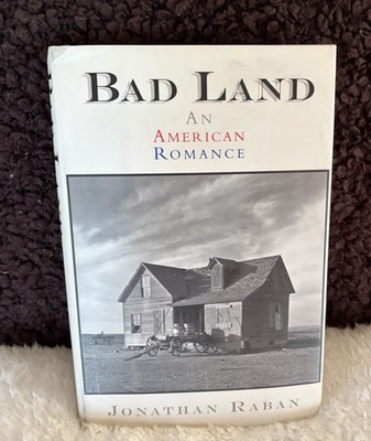 Bad Land: An American Romance by Jonathan Raban 1996, Hardcover Signed by Author