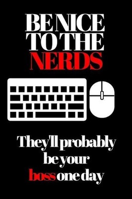 Be Nice to the Nerds: They'll Probably Be Your Boss One Day by Ehj Finance (Engl