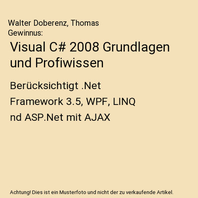 Visual C# 2008 Grundlagen und Profiwissen: Berücksichtigt .Net Framework 3.5, W