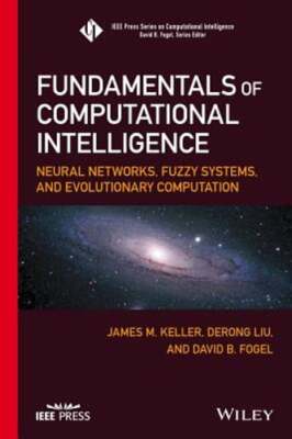 Fundamentals of Computational Intelligence: Neural Networks, Fuzzy Systems, and