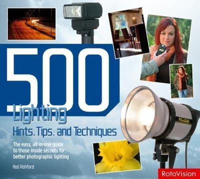 500 Lighting Hints, Tips, and Techniques by Rod Ashford
