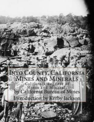 Inyo County, California Mines And Minerals: California Register Of Mines An...