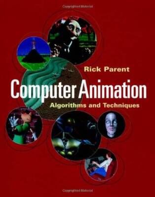 Computer Animation: Algorithms and Techniques (The Morgan Kaufmann Series - GOOD