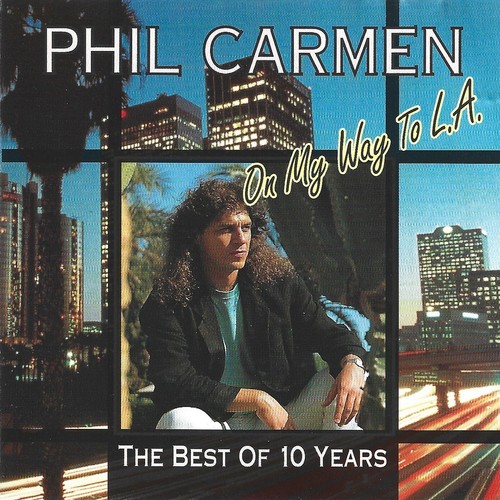 PHIL CARMEN - THE BEST OF 10 YEARS - CD 1993 - ON MY WAY TO L.A.,BORDERLINE DOWN