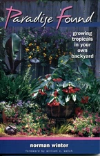 Paradise Found: Growing Tropicals in Your Own Backyard by Winter