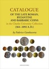 Catalogue of the Late Roman, Byzantine and Barbaric Coins in the Charles University Collection (364-1092 A. D.) by Federico Gambacorta (Paperback, 2013)