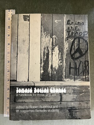 Toward Social Change: a handbook for those who will. Ed. by Robert. Buckhout