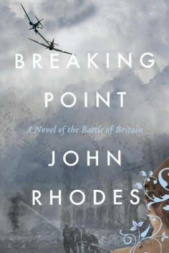 Thumbnail - Breaking Point: A Novel Of The Battle Of Britain By Rhodes, John