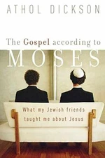 The Gospel according to Moses: What - Paperback, by Athol Dickson - Acceptable