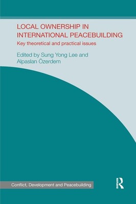 Local Ownership in International Peacebuilding: Key Theoretical and Practical Is