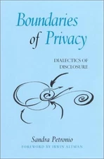 BOUNDARIES OF PRIVACY: DIALECTICS OF DISCLOSURE (SUNY By Sandra Petronio