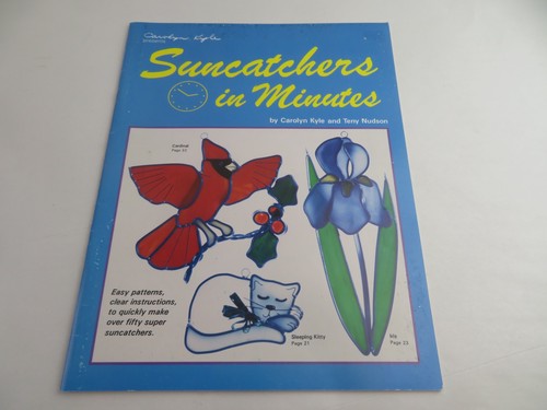 Suncatchers in Minutes art glass patterns by Carolyn Kyle & Teny Nudson 