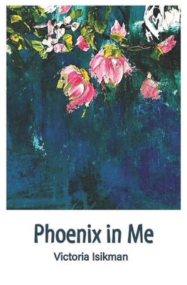 Phoenix In Me by Victoria Derin Isikman Paperback Book