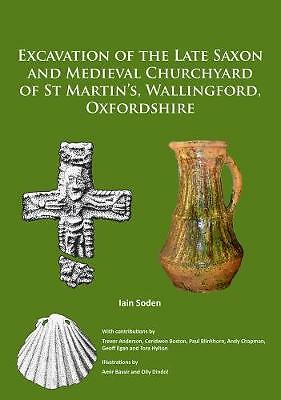 Excavation of the Late Saxon and Medieval Churchyard of St Martin's, ...