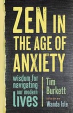 Zen en la era de la ansiedad: Sabiduría para navegar por nuestra