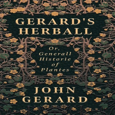 Gerard's Herball - Or Generall Historie of Plantes John Gerard Ha