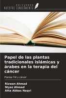 Papel De Las Plantas Tradicionales IsláMicas Y áRabes En La Terapia Del CáNcer R