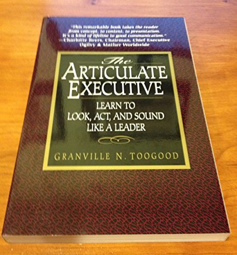 The Articulate Executive: Learn to Look, Act, and Sound Like a Leader ...