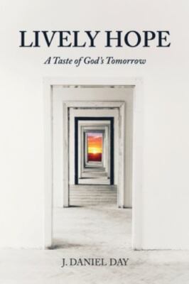 Lively Hope: A Taste of God's Tomorrow by Day, J. Daniel, Brand New, Free shi...