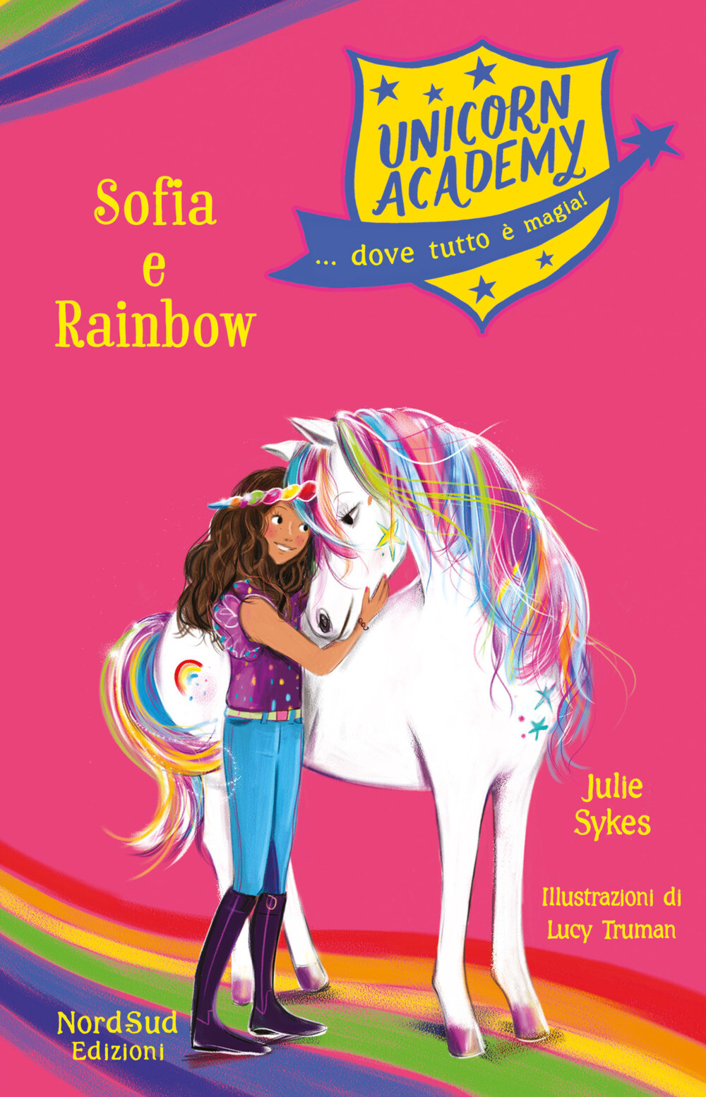 Sophia e Rainbow. Unicorn Academy - Sykes Julie