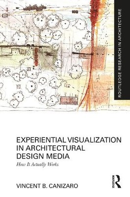 Experiential Visualization in Architectural Design Media - 9781032357102