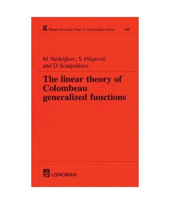 Linear Theory of Colombeau Generalized Functions, M. Nedeljkov
