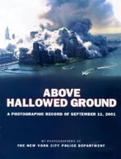 Above Hallowed Ground: A Photographic Record of September 11, 2001 - VERY GOOD