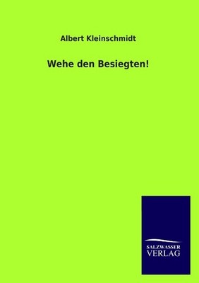Wehe den Besiegten! Albert Kleinschmidt