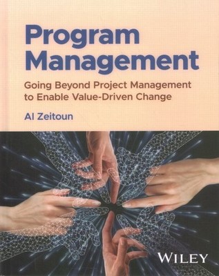 Program Management : Going Beyond Project Management to Enable Value-driven C...