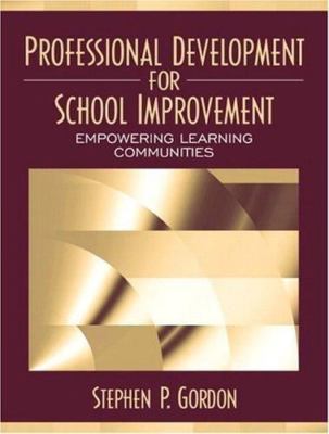 Professional Development For School Improvement by Stephen P Gordon 2004 #2274
