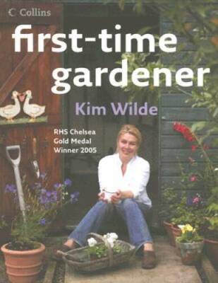 First-time Gardener - Hardcover By Wilde, Kim - GOOD