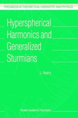 Hyperspherical Harmonics and  Generalizes Sturmians, Paperback by Avery, John...