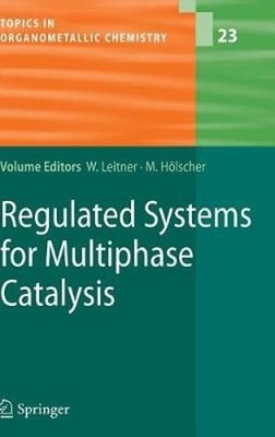 Regulated Systems for Multiphase Catalysis by Walter Leitner: New