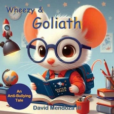 Wheezy & Goliath: An Anti-Bullying Tale by David Mendoza Paperback Book