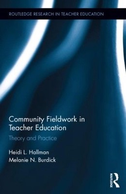 Community Fieldwork in Teacher Education: Theory and Practice by Heidi L. Hallma