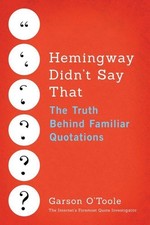 Hemingway Didn't Say That: The Truth Behind ... 9781503933415 by O'Toole, Garson
