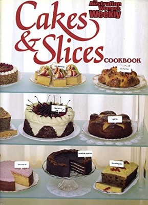 Cakes and Slices Cook Book (''Australian Women's Weekly'' Home Lib