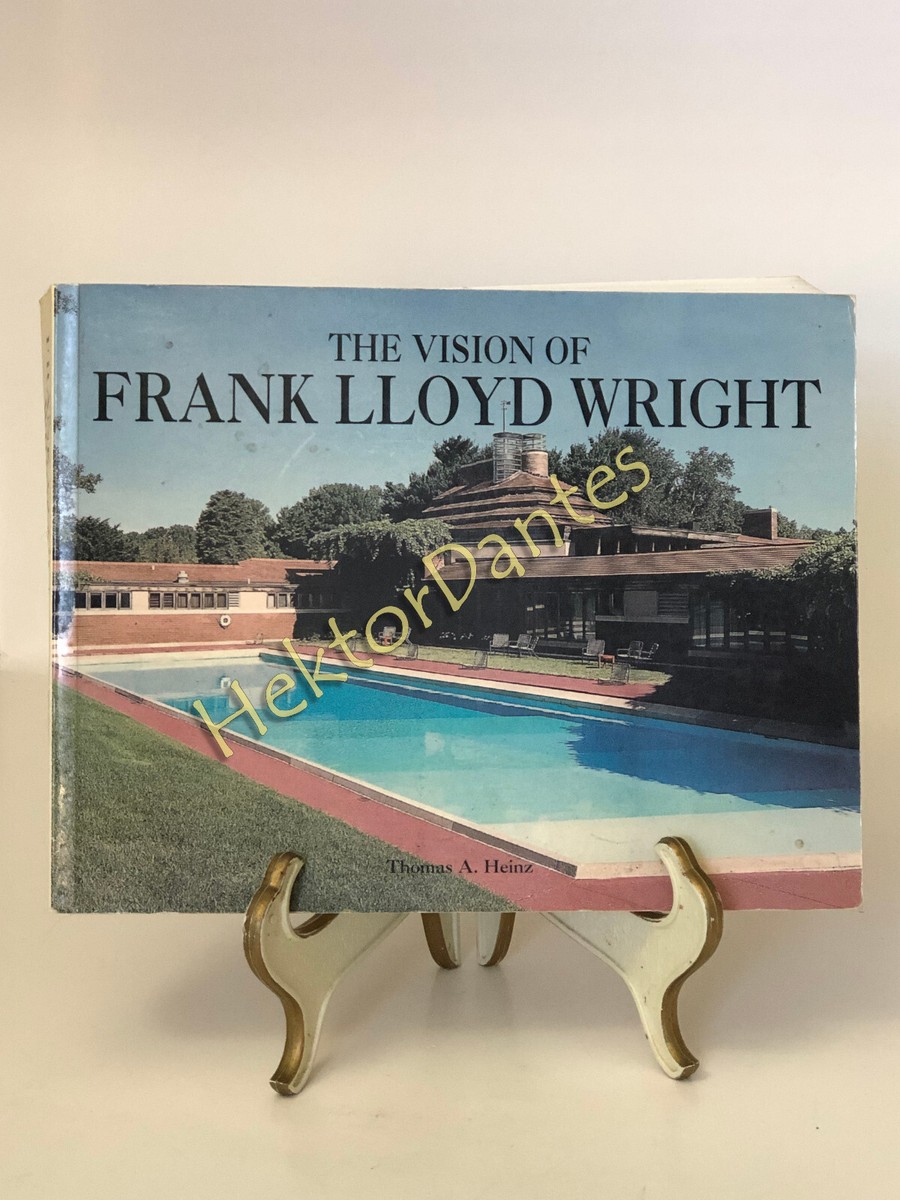 The Vision of Frank Lloyd Wright by Thomas A. Heinz (2002 The Vision of Frank Lloyd Wright by Thomas A. Heinz (2002