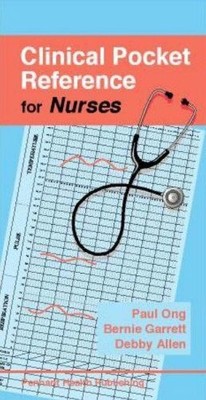 Clinical Pocket Reference for Nurses, Paul Ong