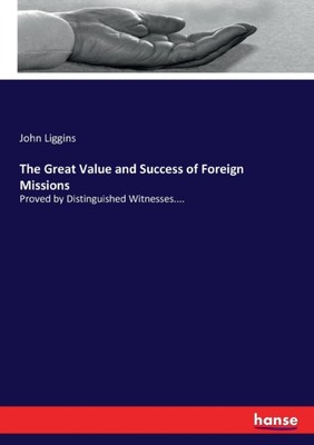 Liggins - Great Value and Success of Foreign Missions Proved by Distin - X555z