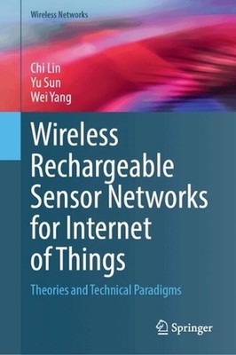 Wireless Rechargeable Sensor Networks for Internet of Things: Theories and Techn
