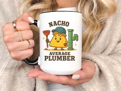 Funny Plumber Mug   Nacho Average Plumber Gift