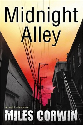Midnight Alley: An Ash Levine Thriller by Miles Corwin (English) Paperback Book