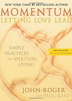 Momentum: Letting Love Lead : Simple Practices for Spiritual Livi