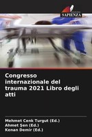 Congresso Internazionale Del Trauma 2021 Libro Degli Atti (Ed. (U. A.) Buch 2022
