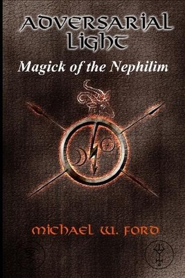 Michael Ford ADVERSARIAL LIGHT - Magick of the Nephilim (Paperback)