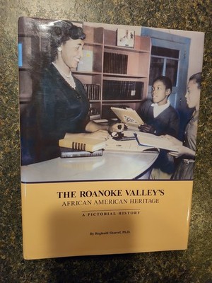 THE ROANOKE VALLEY'S AFRICAN AMERICAN HERITAGE: A By Reginald Shareef HC/DJ
